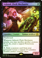 Ashnod, Flesh Mechanist (Promo Pack) (The Brothers' War)\nPromo: Planeswalker Stamped\nSingle\nMagic The Gathering