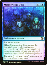 Mesmerizing Dose\nPhyrexia: All Will Be One\nSingle\nMagic The Gathering