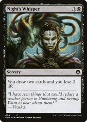 Night's Whisper\nPhyrexia: All Will Be One Commander\nSingle\nMagic The Gathering