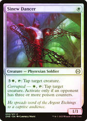 Sinew Dancer\nPhyrexia: All Will Be One\nSingle\nMagic The Gathering