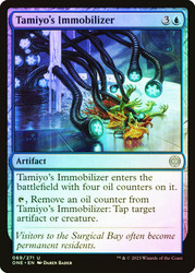 Tamiyo's Immobilizer\nPhyrexia: All Will Be One\nSingle\nMagic The Gathering