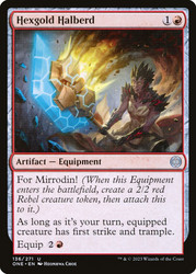 Hexgold Halberd\nPhyrexia: All Will Be One\nSingle\nMagic The Gathering