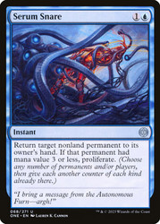 Serum Snare\nPhyrexia: All Will Be One\nSingle\nMagic The Gathering