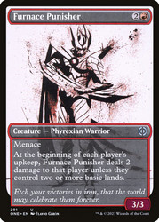 Furnace Punisher (Showcase)\nPhyrexia: All Will Be One - Variants\nSingle\nMagic The Gathering