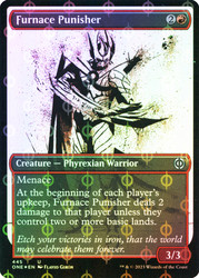 Furnace Punisher (#445) (Showcase) (Compleat Foil)\nPhyrexia: All Will Be One - Alternate Foil\nSingle\nMagic The Gathering