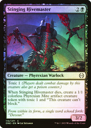 Stinging Hivemaster\nPhyrexia: All Will Be One\nSingle\nMagic The Gathering