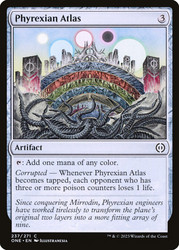 Phyrexian Atlas\nPhyrexia: All Will Be One\nSingle\nMagic The Gathering