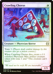 Crawling Chorus\nPhyrexia: All Will Be One\nSingle\nMagic The Gathering