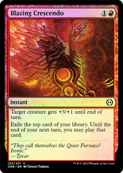 Blazing Crescendo\nPhyrexia: All Will Be One\nSingle\nMagic The Gathering