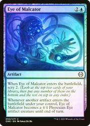 Eye of Malcator\nPhyrexia: All Will Be One\nSingle\nMagic The Gathering