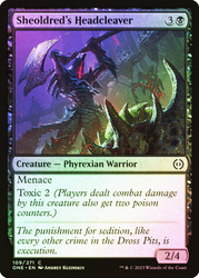 Sheoldred's Headcleaver\nPhyrexia: All Will Be One\nSingle\nMagic The Gathering