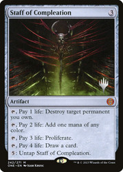 Staff of Compleation (Promo Pack) (Phyrexia: All Will Be One)\nPromo: Planeswalker Stamped\nSingle\nMagic The Gathering
