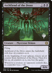 Archfiend of the Dross (Promo Pack) (Phyrexia: All Will Be One)\nPromo: Planeswalker Stamped\nSingle\nMagic The Gathering