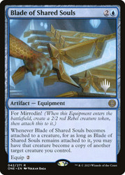 Blade of Shared Souls (Promo Pack) (Phyrexia: All Will Be One)\nPromo: Planeswalker Stamped\nSingle\nMagic The Gathering