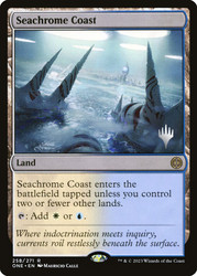 Seachrome Coast (Promo Pack) (Phyrexia: All Will Be One)\nPromo: Planeswalker Stamped\nSingle\nMagic The Gathering