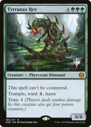 Tyrranax Rex (Promo Pack) (Phyrexia: All Will Be One)\nPromo: Planeswalker Stamped\nSingle\nMagic The Gathering