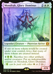 Mondrak, Glory Dominus (Promo Pack) (Phyrexia: All Will Be One)\nPromo: Planeswalker Stamped\nSingle\nMagic The Gathering