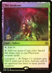 The Seedcore (Prerelease) (Phyrexia: All Will Be One)\nPromo: Date Stamped\nSingle\nMagic The Gathering