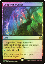 Copperline Gorge (Prerelease) (Phyrexia: All Will Be One)\nPromo: Date Stamped\nSingle\nMagic The Gathering