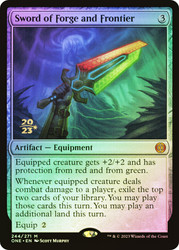 Sword of Forge and Frontier (Prerelease) (Phyrexia: All Will Be One)\nPromo: Date Stamped\nSingle\nMagic The Gathering