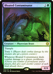 Bloated Contaminator (Prerelease) (Phyrexia: All Will Be One)\nPromo: Date Stamped\nSingle\nMagic The Gathering