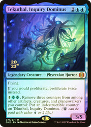 Tekuthal, Inquiry Dominus (Prerelease) (Phyrexia: All Will Be One)\nPromo: Date Stamped\nSingle\nMagic The Gathering
