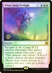 White Sun's Twilight (Prerelease) (Phyrexia: All Will Be One)\nPromo: Date Stamped\nSingle\nMagic The Gathering
