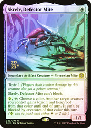 Skrelv, Defector Mite (Prerelease) (Phyrexia: All Will Be One)\nPromo: Date Stamped\nSingle\nMagic The Gathering