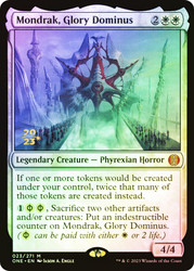 Mondrak, Glory Dominus (Prerelease) (Phyrexia: All Will Be One)\nPromo: Date Stamped\nSingle\nMagic The Gathering
