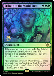 Tribute to the World Tree (Prerelease) (March of the Machine)\nPromo: Date Stamped\nSingle\nMagic The Gathering