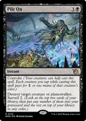 Pile On (Promo Pack) (March of the Machine)\nPromo: Planeswalker Stamped\nSingle\nMagic The Gathering