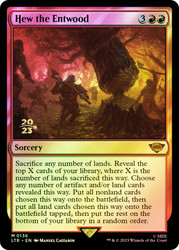 Hew the Entwood (Prerelease) (The Lord of the Rings)\nPromo: Date Stamped\nSingle\nMagic The Gathering