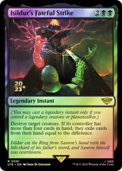 Isildur's Fateful Strike (Prerelease) (The Lord of the Rings)\nPromo: Date Stamped\nSingle\nMagic The Gathering