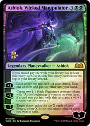 Ashiok, Wicked Manipulator (Prerelease) (Wilds of Eldraine)\nPromo: Date Stamped\nSingle\nMagic The Gathering