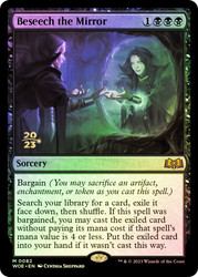 Beseech the Mirror (Prerelease) (Wilds of Eldraine)\nPromo: Date Stamped\nSingle\nMagic The Gathering