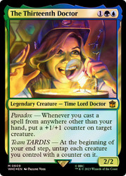 The Thirteenth Doctor (Surge Foil)\nDoctor Who Commander - Alternate Foil\nSingle\nMagic The Gathering