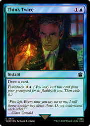 Think Twice (Surge Foil)\nDoctor Who Commander - Alternate Foil\nSingle\nMagic The Gathering