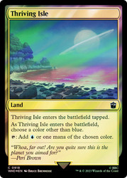 Thriving Isle (Surge Foil)\nDoctor Who Commander - Alternate Foil\nSingle\nMagic The Gathering
