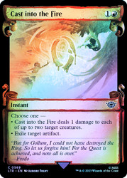 Cast into the Fire (Showcase) (Silver Foil)\nThe Lord of the Rings - Alternate Foil\nSingle\nMagic The Gathering