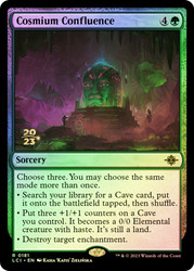 Cosmium Confluence (Prerelease) (The Lost Caverns of Ixalan)\nPromo: Date Stamped\nSingle\nMagic The Gathering