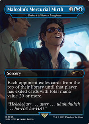 Tasha's Hideous Laughter (Malcolm's Mercurial Mirth) (Secret Lair) (Borderless) (Jurassic World)\nPromo: General\nSingle\nMagic The Gathering