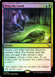 Drag the Canal (Promo Pack) (Murders at Karlov Manor)\nPromo: Planeswalker Stamped\nSingle\nMagic The Gathering