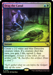 Drag the Canal (Prerelease) (Murders at Karlov Manor)\nPromo: Date Stamped\nSingle\nMagic The Gathering
