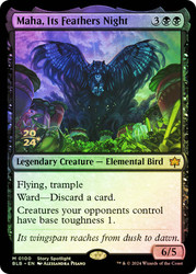 Maha, Its Feathers Night (Prerelease) (Bloomburrow)\nPromo: Date Stamped\nSingle\nMagic The Gathering
