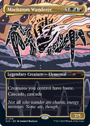 Maelstrom Wanderer (Secret Lair) (Borderless)\nPromo: General\nSingle\nMagic The Gathering