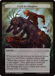 I Call For Slaughter\nDuskmourn: House of Horrors Commander Archenemy - Schemes\nSingle\nMagic The Gathering