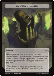 My Will Is Irresistible\nDuskmourn: House of Horrors Commander Archenemy - Schemes\nSingle\nMagic The Gathering