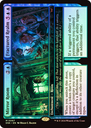 Mirror Room // Fractured Realm (Prerelease) (Duskmourn: House of Horror)\nPromo: Date Stamped\nSingle\nMagic The Gathering