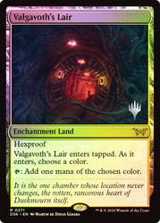 Valgavoth's Lair (Promo Pack) (Duskmourn: House of Horror)\nPromo: Planeswalker Stamped\nSingle\nMagic The Gathering