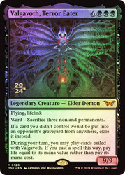 Valgavoth, Terror Eater (Prerelease) (Duskmourn: House of Horror)\nPromo: Date Stamped\nSingle\nMagic The Gathering